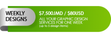 Weekly Designs: $7,500JMD / $80USD